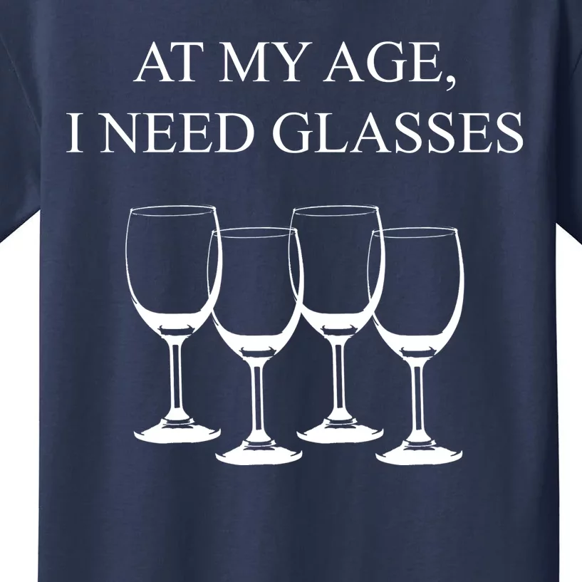 At My Age I Need Glasses Funny Wine Kids T-Shirt