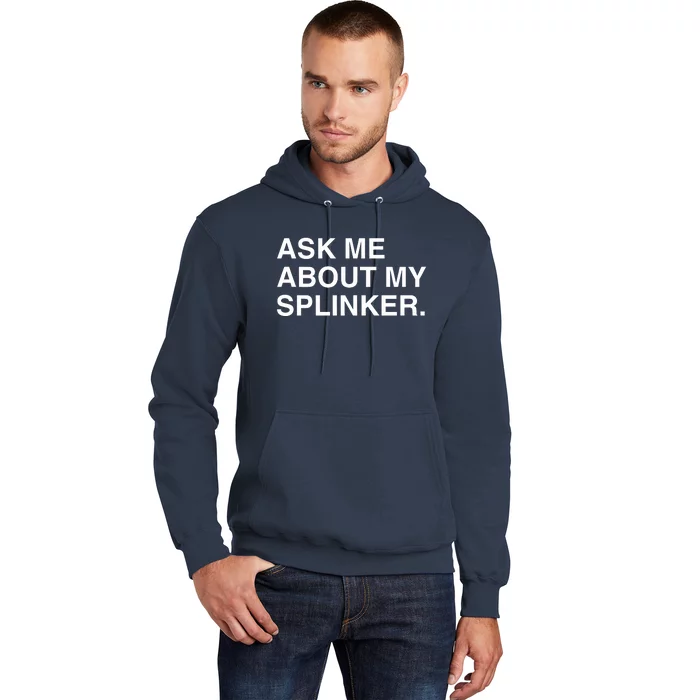 Ask Me About My Splinker Hoodie