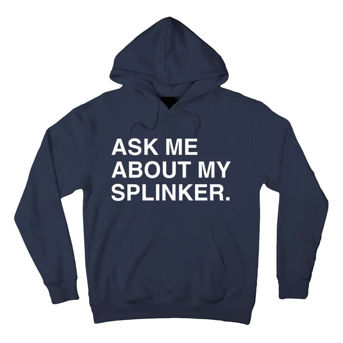 Ask Me About My Splinker Hoodie