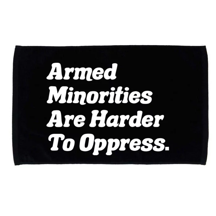 Armed Minorities Are Harder To Oppress Microfiber Hand Towel