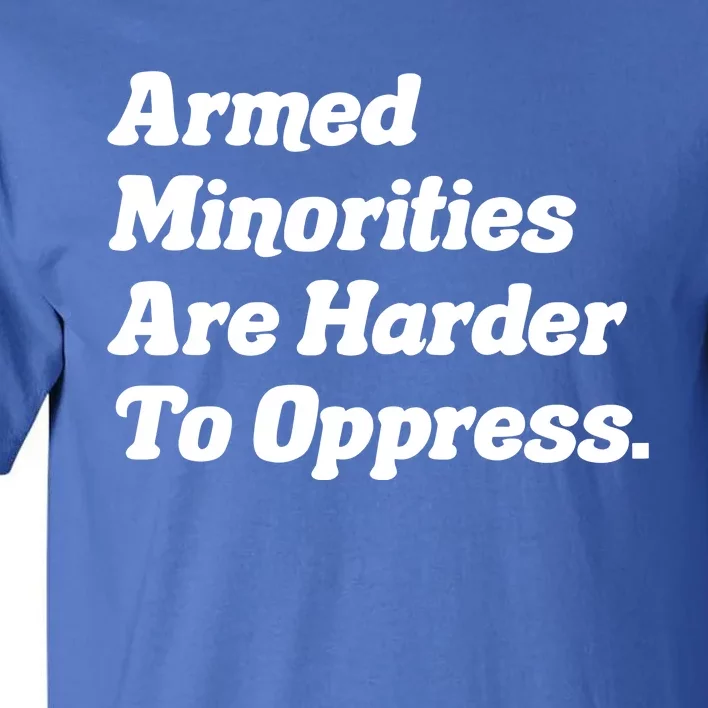 Armed Minorities Are Harder To Oppress Tall T-Shirt