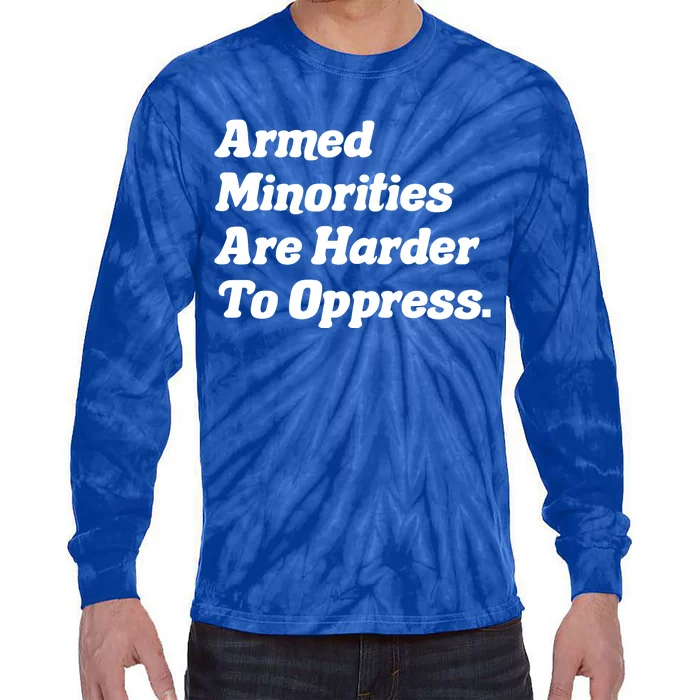 Armed Minorities Are Harder To Oppress Tie-Dye Long Sleeve Shirt