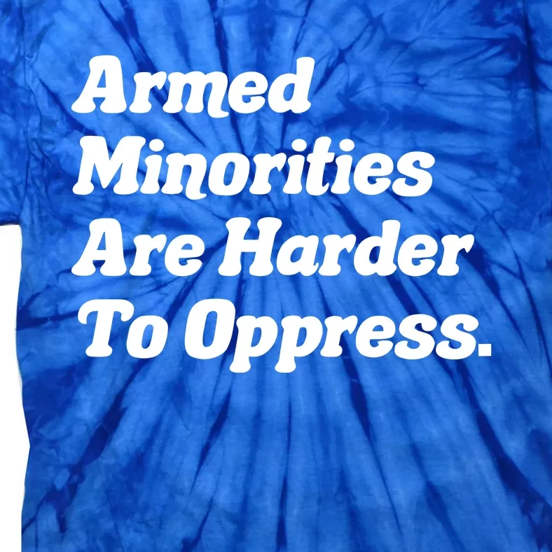 Armed Minorities Are Harder To Oppress Tie-Dye T-Shirt