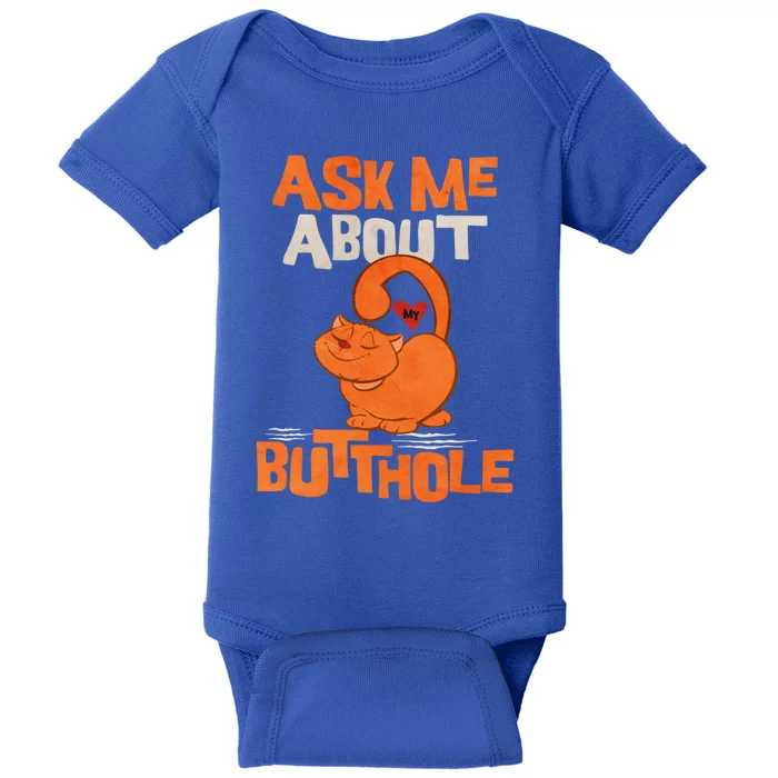 Ask Me About My Butthole Gift Baby Bodysuit