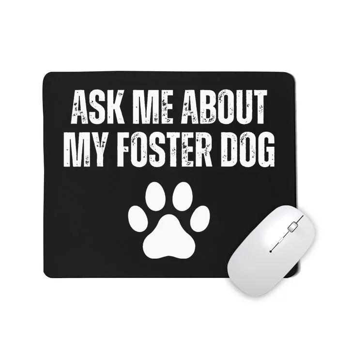 Ask Me About My Foster Dog Animal Rescue Mousepad