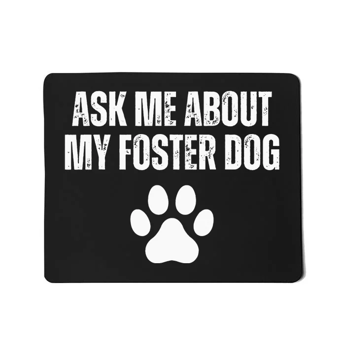 Ask Me About My Foster Dog Animal Rescue Mousepad