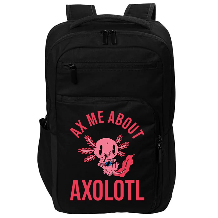 Ax Me About Axolotl Impact Tech Backpack