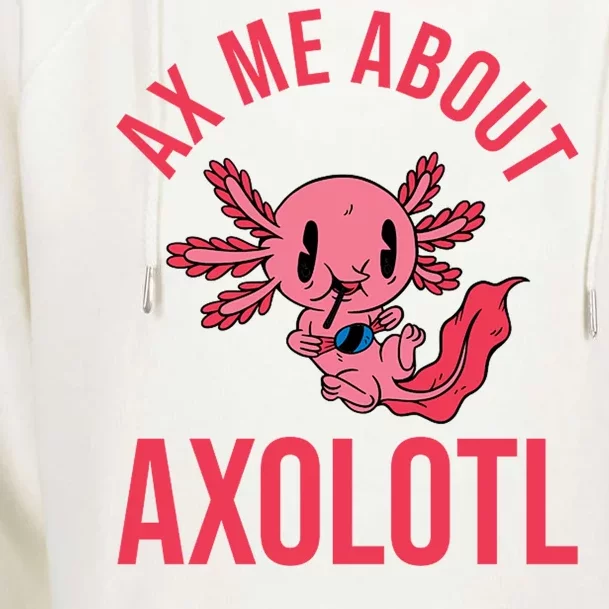 Ax Me About Axolotl Womens Funnel Neck Pullover Hood