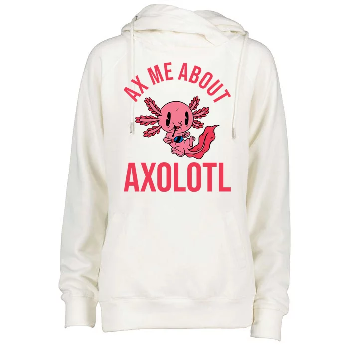 Ax Me About Axolotl Womens Funnel Neck Pullover Hood