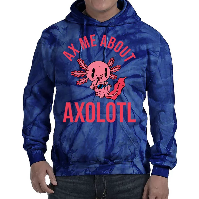 Ax Me About Axolotl Tie Dye Hoodie