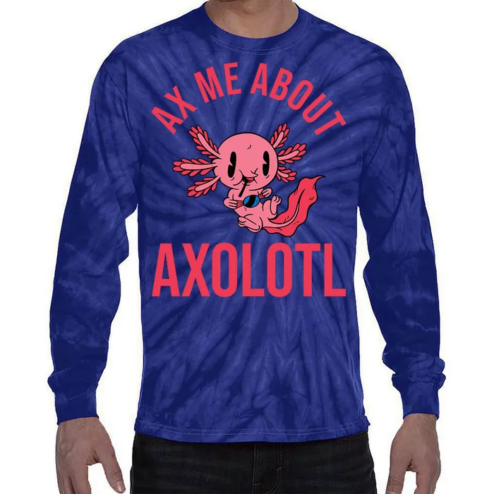 Ax Me About Axolotl Tie-Dye Long Sleeve Shirt