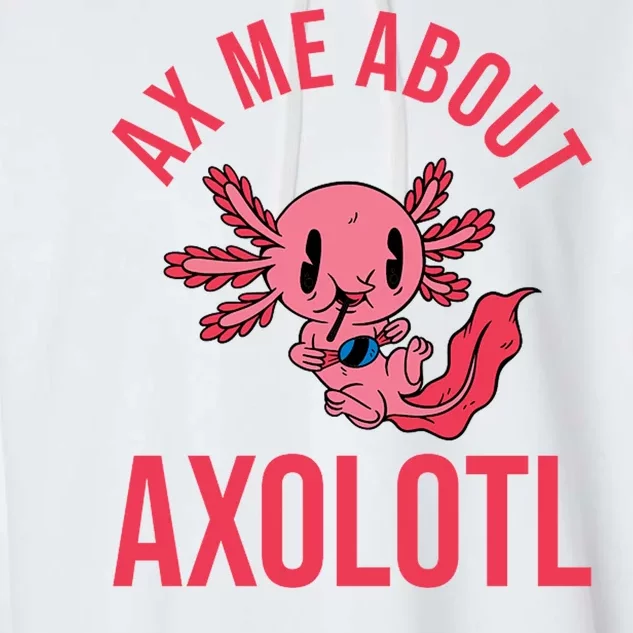 Ax Me About Axolotl Garment-Dyed Fleece Hoodie