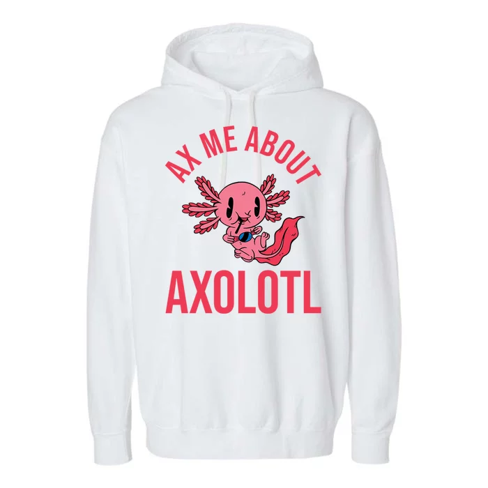 Ax Me About Axolotl Garment-Dyed Fleece Hoodie