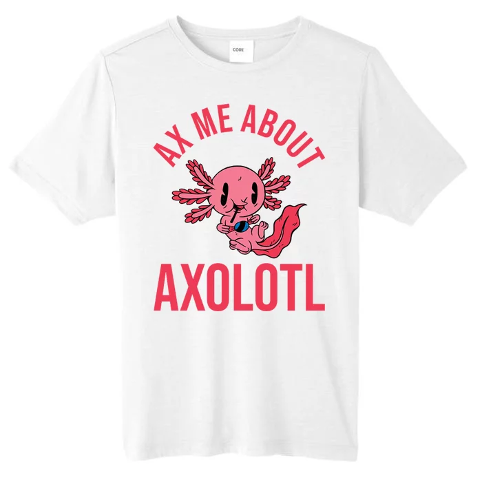 Ax Me About Axolotl ChromaSoft Performance T-Shirt