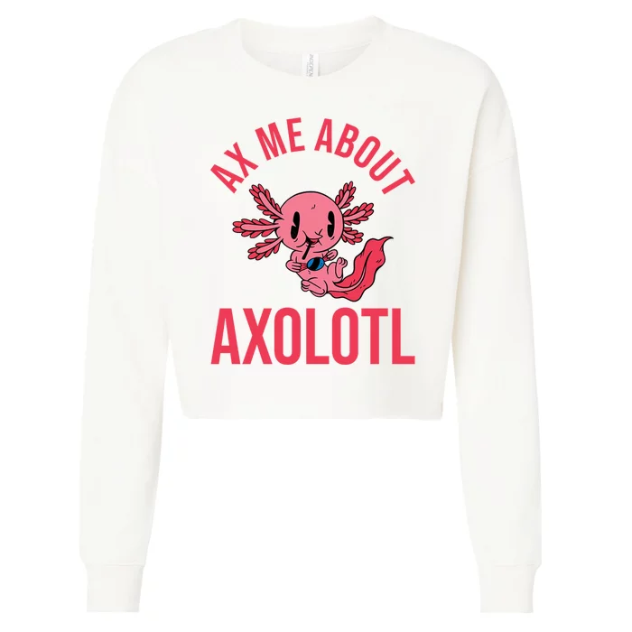 Ax Me About Axolotl Cropped Pullover Crew