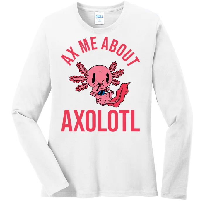 Ax Me About Axolotl Ladies Long Sleeve Shirt