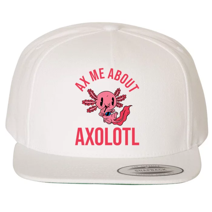 Ax Me About Axolotl Wool Snapback Cap