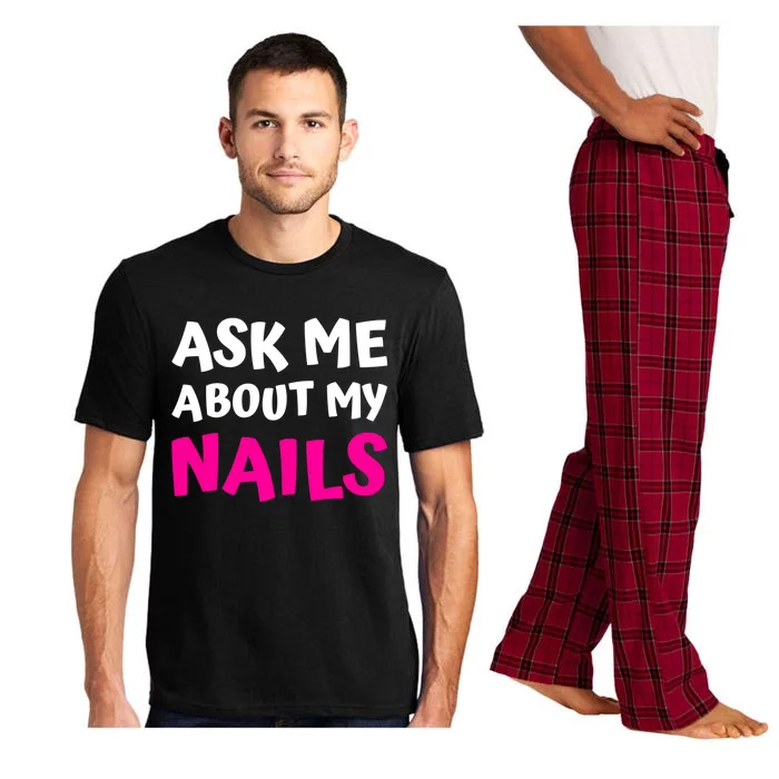 Ask Me About My Nails Great Gift Funny Icure Fingernails Art Humor Funny Gift Pajama Set