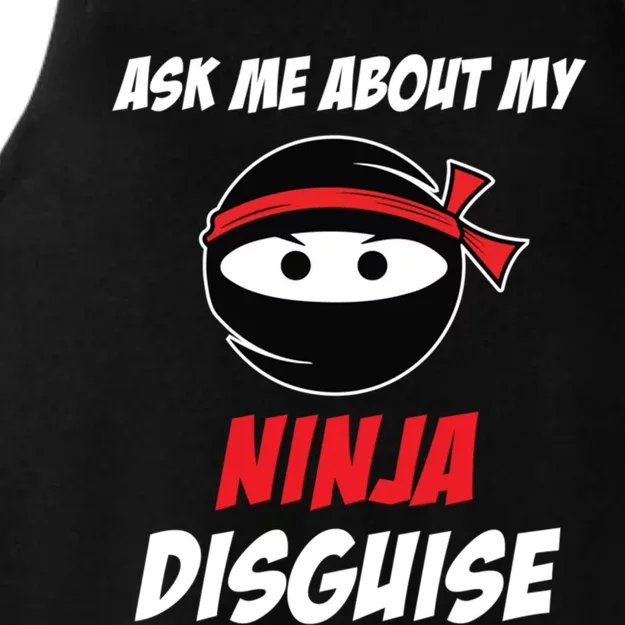 Ask Me About My Ninja Disguise Funny Ninja Gift Ladies Tri-Blend Wicking Tank