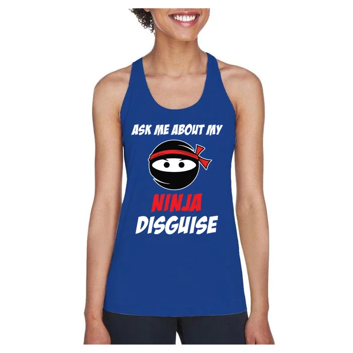 Ask Me About My Ninja Disguise Funny Ninja Gift Women's Racerback Tank