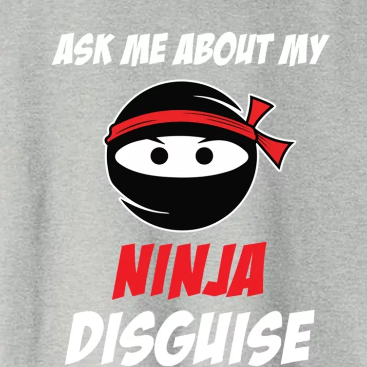 Ask Me About My Ninja Disguise Funny Ninja Gift Women's Crop Top Tee