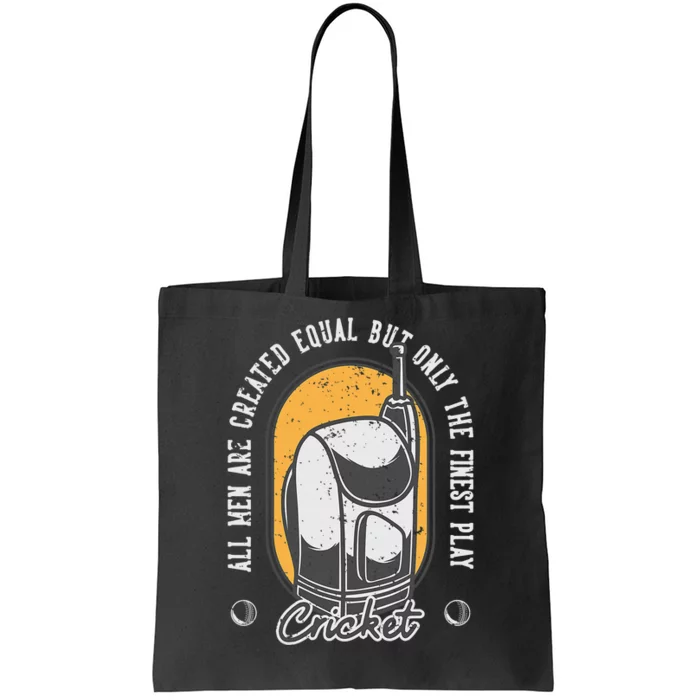 All Man Are Created Equal But Finest Play Cricket Gift Tote Bag