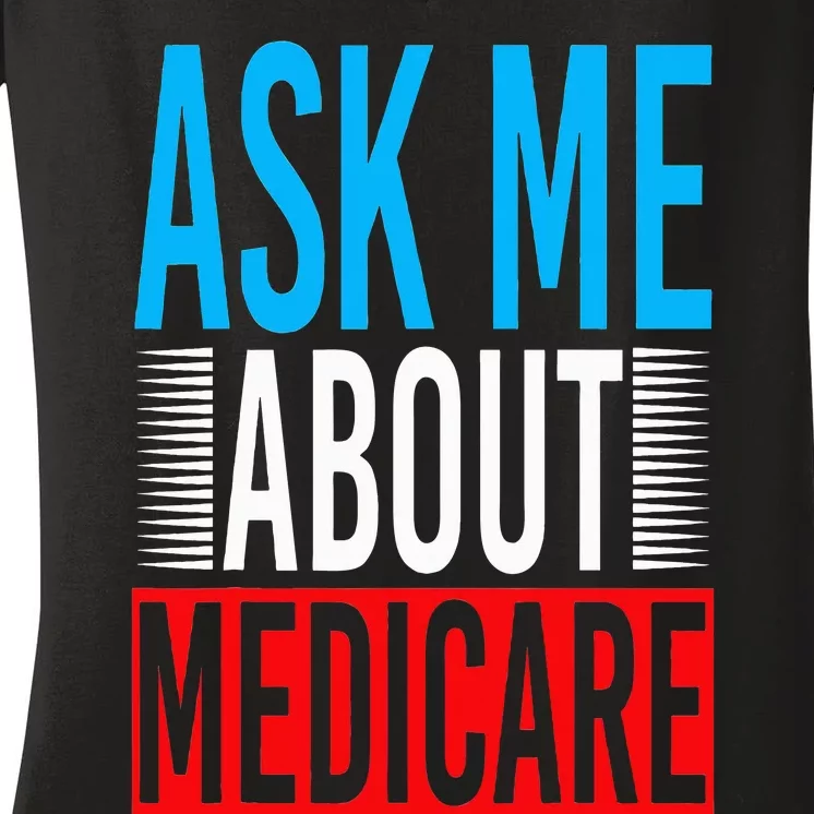 Ask Me About Medicare Insurance Agent Sales Marketing Women's V-Neck T-Shirt