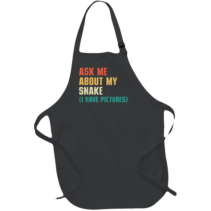 Ask Me About My Snake I Have Pictures Sassy Snake Lover Full-Length Apron With Pocket