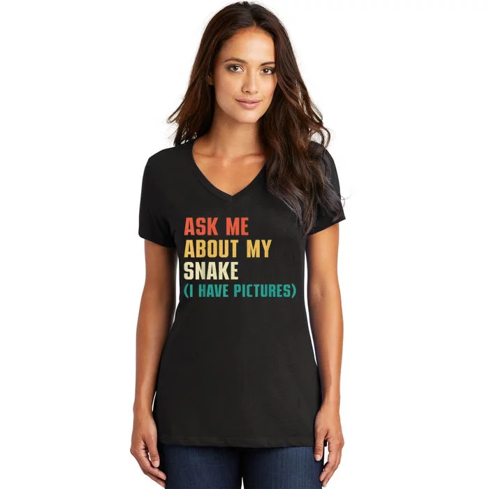 Ask Me About My Snake I Have Pictures Sassy Snake Lover Women's V-Neck T-Shirt