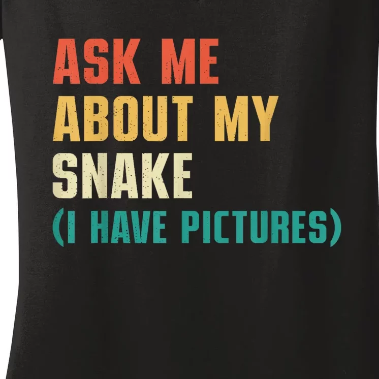 Ask Me About My Snake I Have Pictures Sassy Snake Lover Women's V-Neck T-Shirt