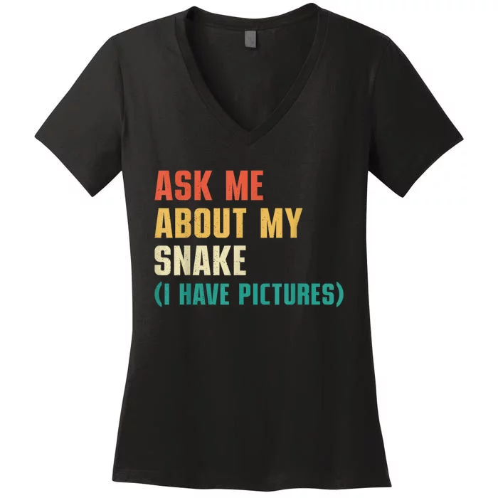 Ask Me About My Snake I Have Pictures Sassy Snake Lover Women's V-Neck T-Shirt