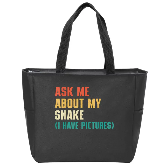 Ask Me About My Snake I Have Pictures Sassy Snake Lover Zip Tote Bag