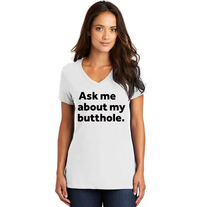 Ask Me About My Butthole. Women's V-Neck T-Shirt