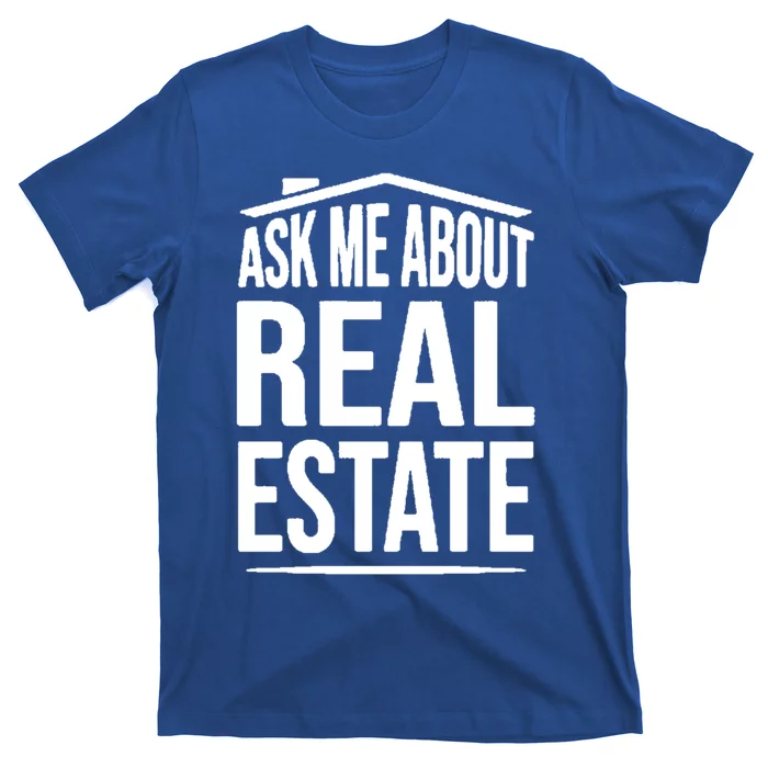 Ask Me About Real Estate Agent Realtor Gift T-Shirt