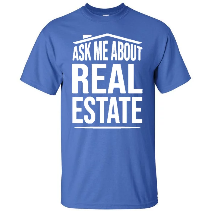 Ask Me About Real Estate Agent Realtor Gift Tall T-Shirt