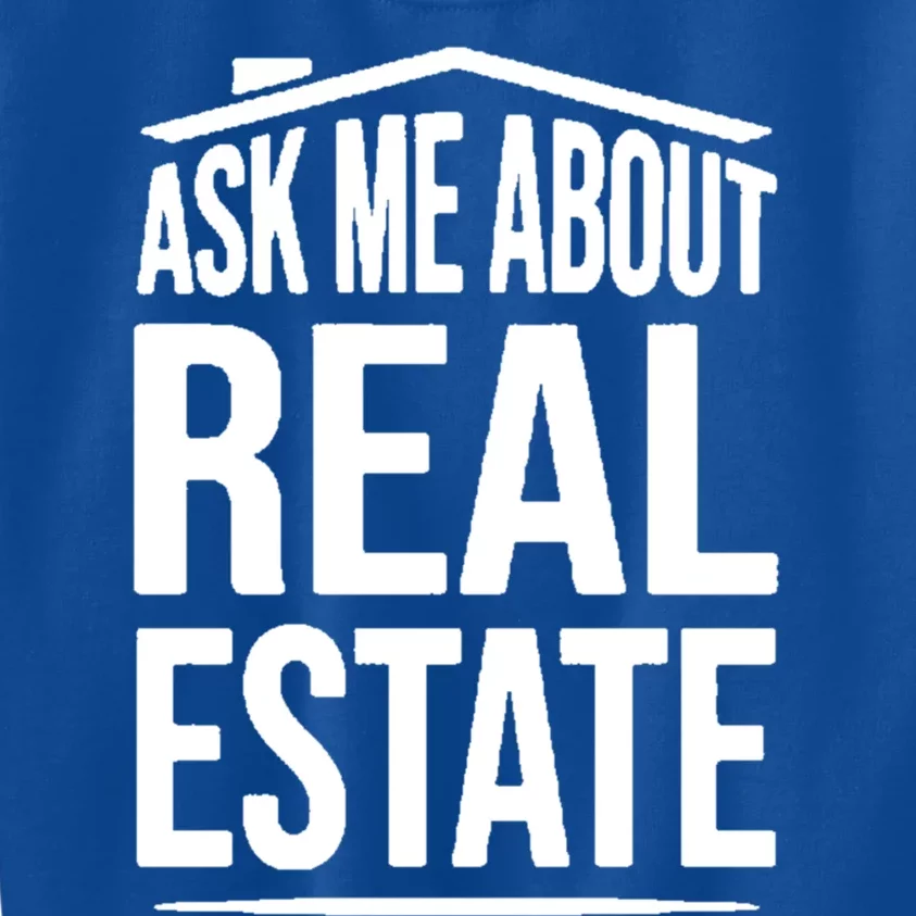 Ask Me About Real Estate Agent Realtor Gift Kids Sweatshirt