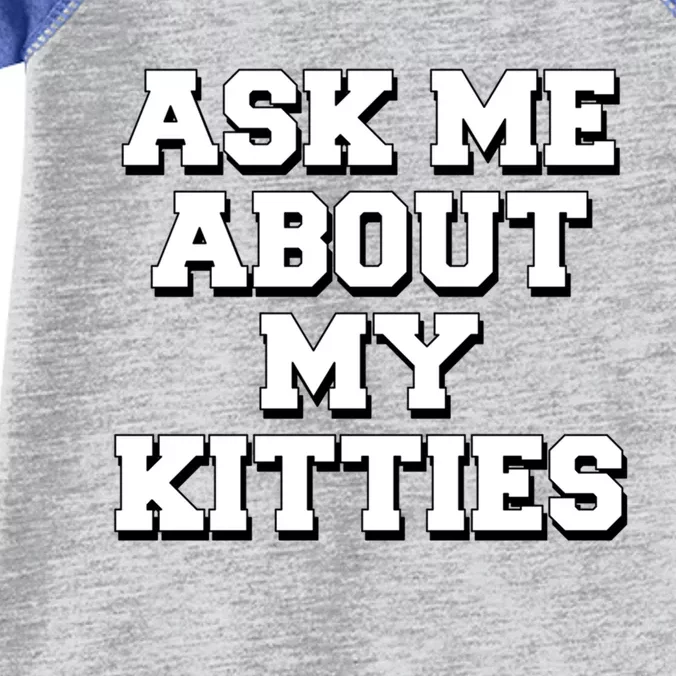 Ask Me About My Kitties Funny And Sarcastic Kitten Cat Lover Gift Infant Baby Jersey Bodysuit