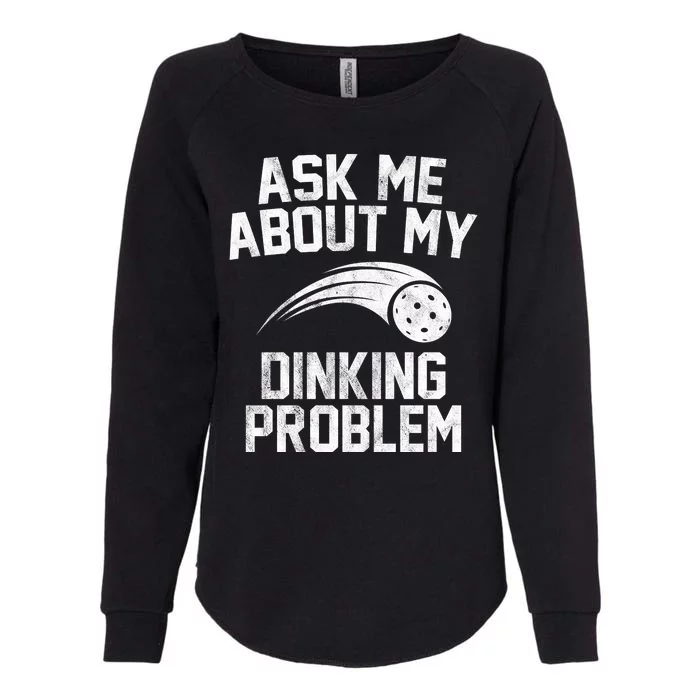 Ask Me About My Dinking Problem Sport Womens California Wash Sweatshirt