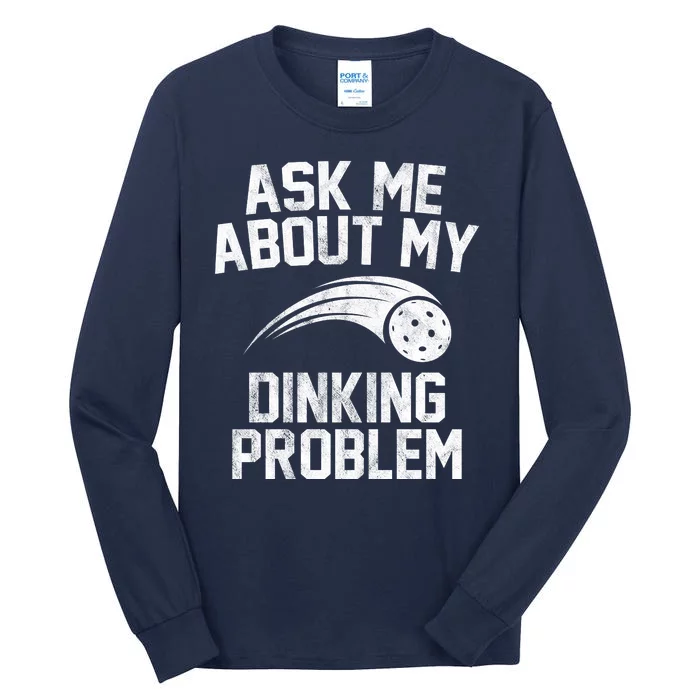 Ask Me About My Dinking Problem Sport Tall Long Sleeve T-Shirt