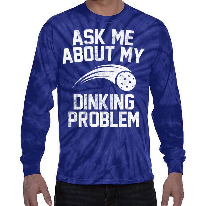 Ask Me About My Dinking Problem Sport Tie-Dye Long Sleeve Shirt