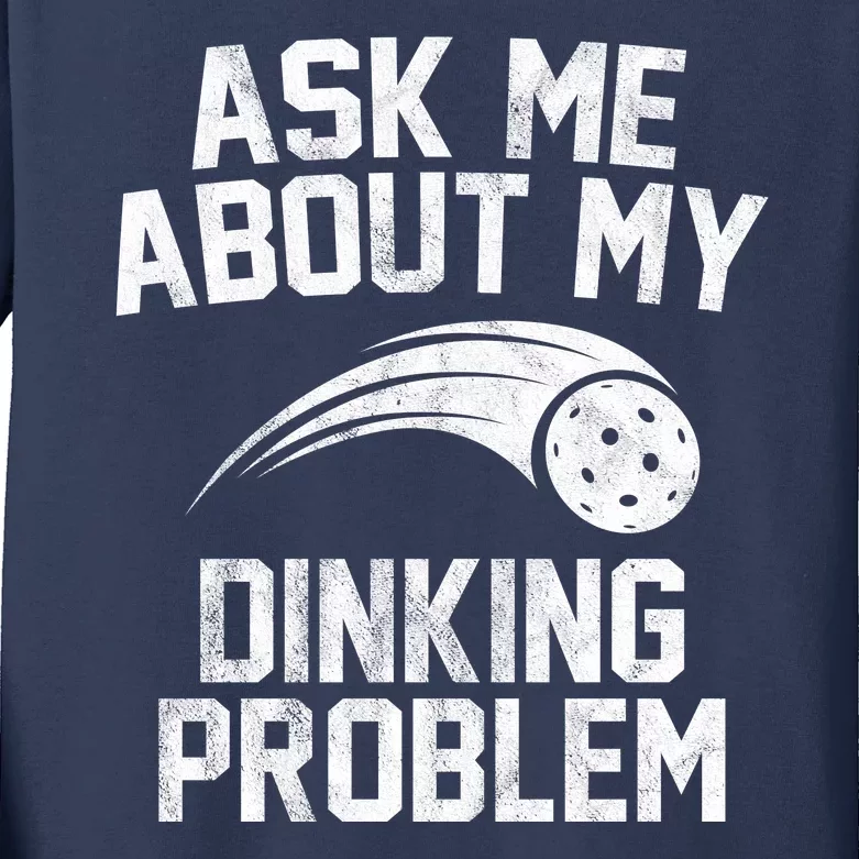 Ask Me About My Dinking Problem Sport Kids Long Sleeve Shirt