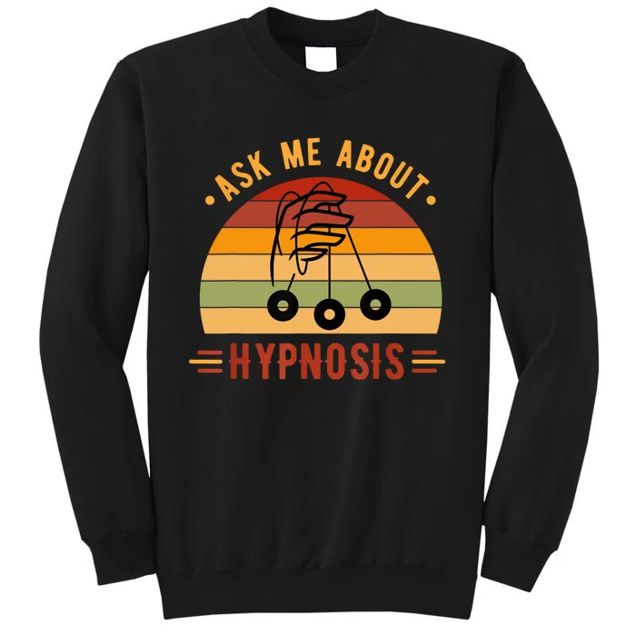 Ask Me About Hypnosis Gift Tall Sweatshirt