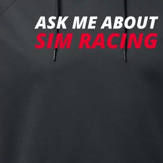 Ask Me About Sim Racing Car Racing Sim Funny Sim Racer Sim Racing Gamer Performance Fleece Hoodie