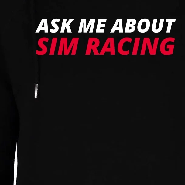 Ask Me About Sim Racing Car Racing Sim Funny Sim Racer Sim Racing Gamer Womens Funnel Neck Pullover Hood