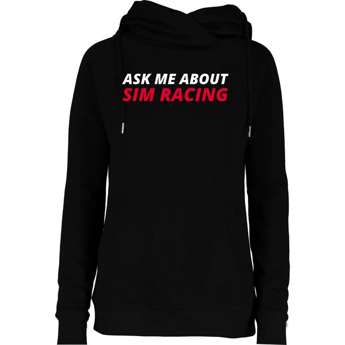 Ask Me About Sim Racing Car Racing Sim Funny Sim Racer Sim Racing Gamer Womens Funnel Neck Pullover Hood