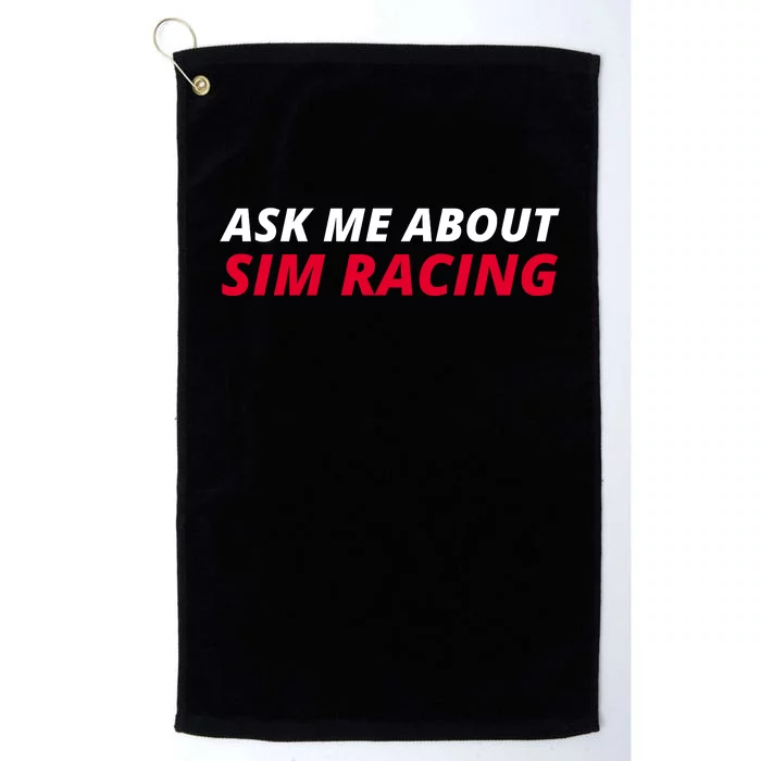 Ask Me About Sim Racing Car Racing Sim Funny Sim Racer Sim Racing Gamer Platinum Collection Golf Towel