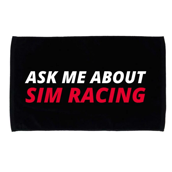 Ask Me About Sim Racing Car Racing Sim Funny Sim Racer Sim Racing Gamer Microfiber Hand Towel