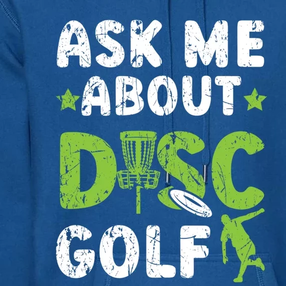 Ask Me About Disc Golf Recreational Tosser Disc Golfer Gift Premium Hoodie