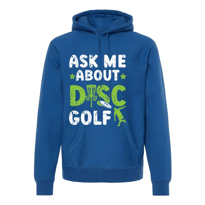 Ask Me About Disc Golf Recreational Tosser Disc Golfer Gift Premium Hoodie