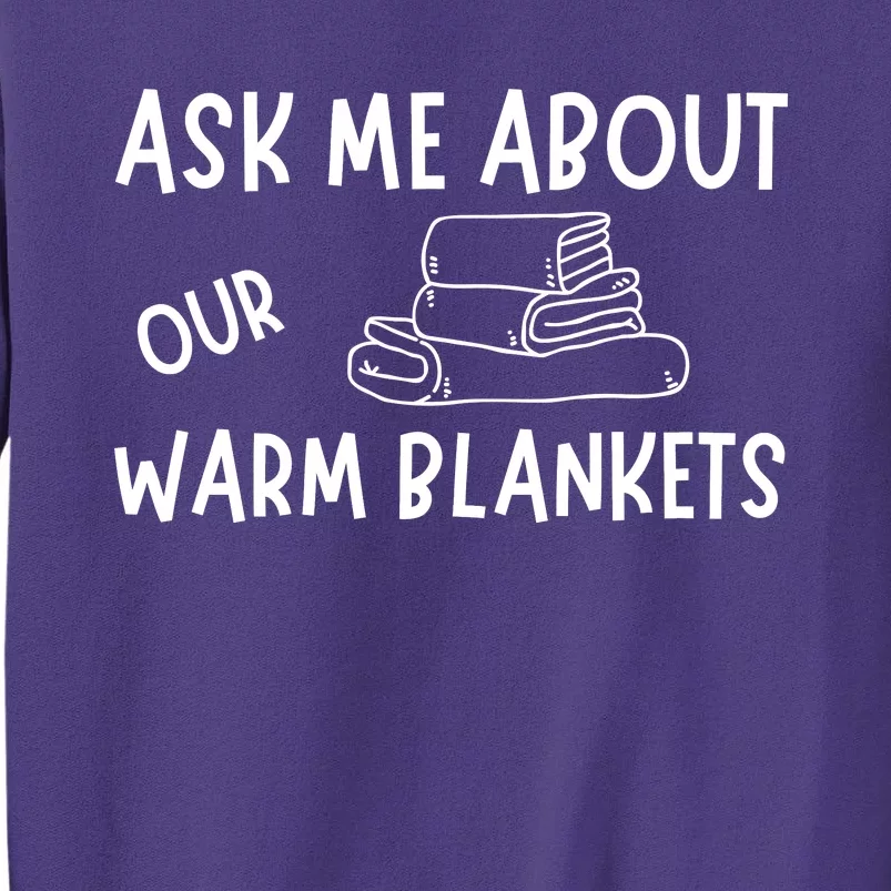 Ask Me About Our Warm Blankets Sweatshirt